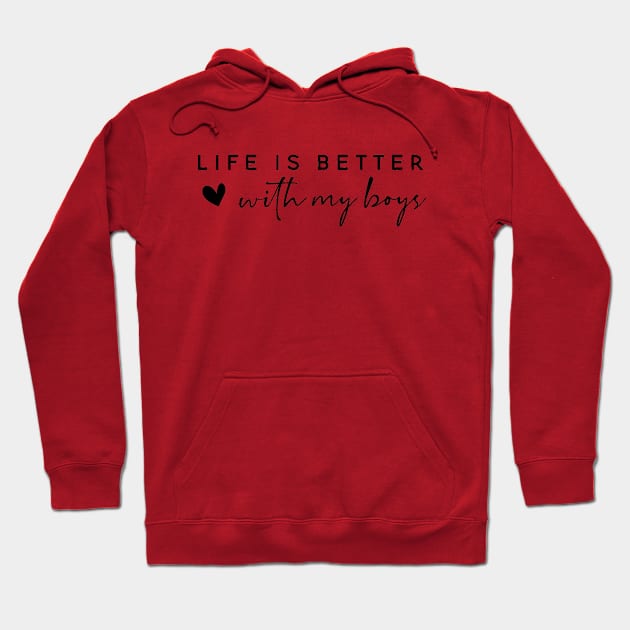 Life Is Better With My Boys Mothers Day Hoodie by TDH210